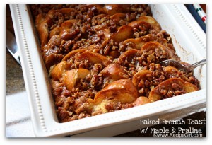 Baked French Toast with Maple & Praline