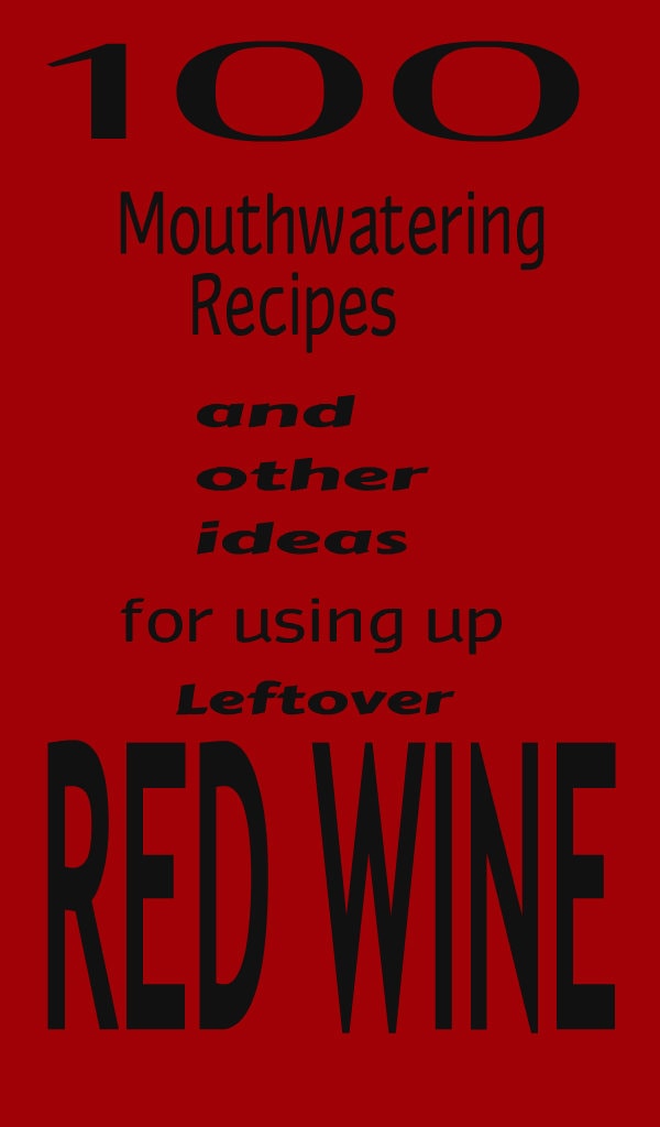 100 Recipes Using Leftover Red Wine