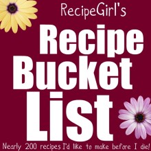 RecipeGirl's Recipe Bucket List