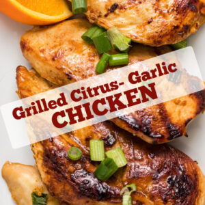 pinterest image for grilled citrus garlic chicken