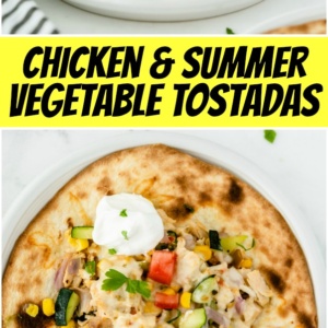 pinterest collage image for chicken and summer vegetable tostadas