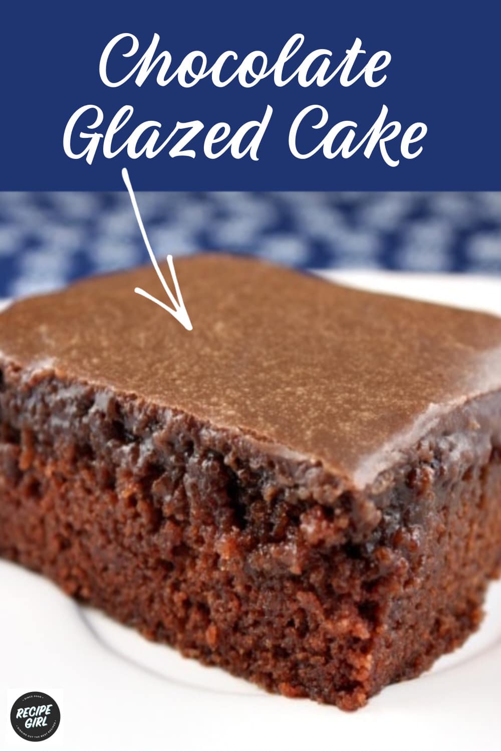 Chocolate Glazed Cake Recipe Girl
