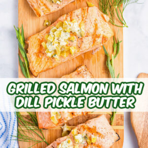 pinterest image for grilled salmon with dill pickle butter