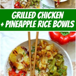 pinterest collage image for grilled chicken and pineapple rice bowls