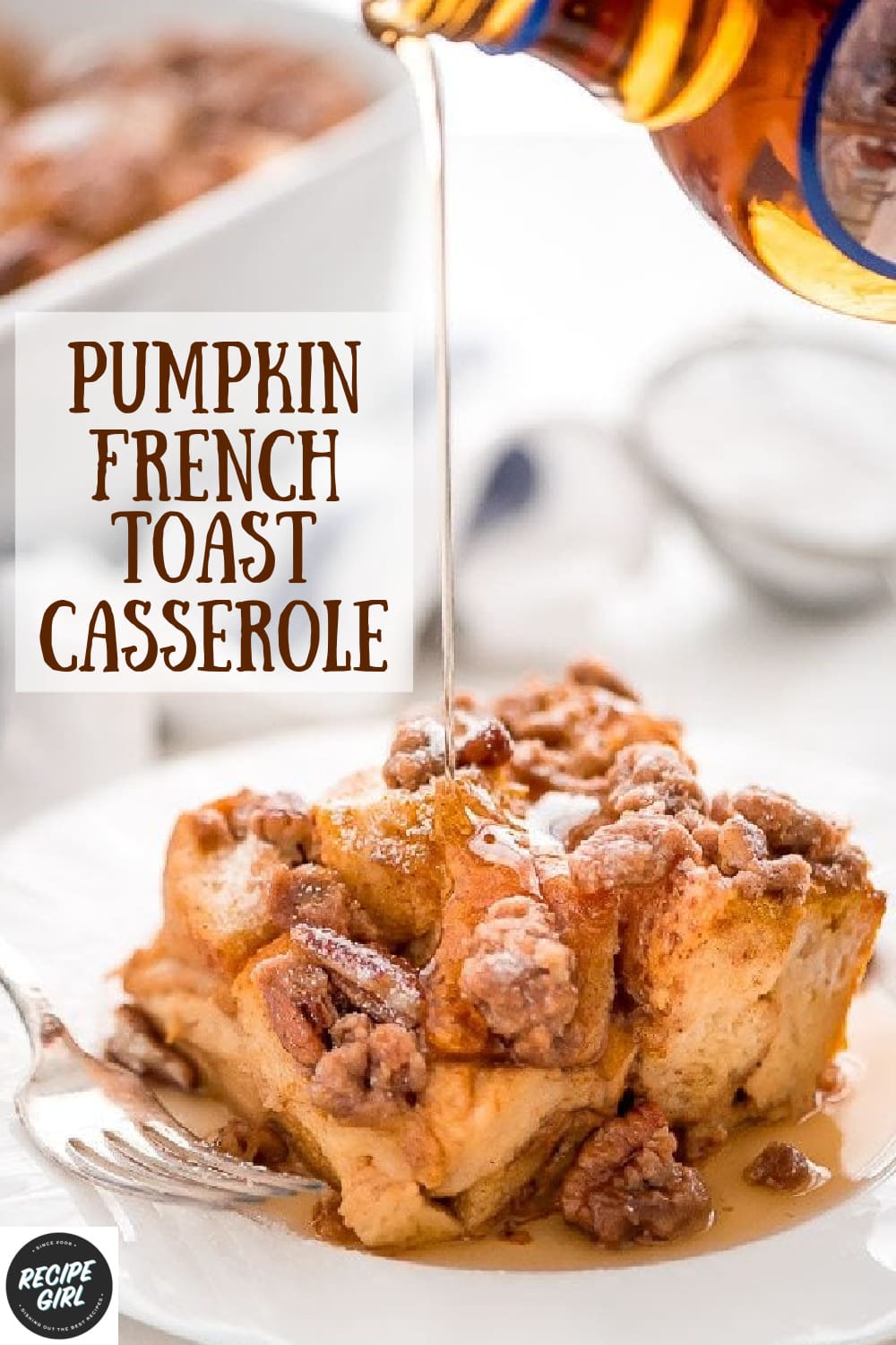 Pumpkin French Toast Casserole Recipe Girl