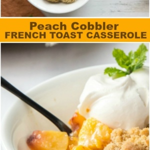 pinterest collage image for peach cobbler french toast casserole