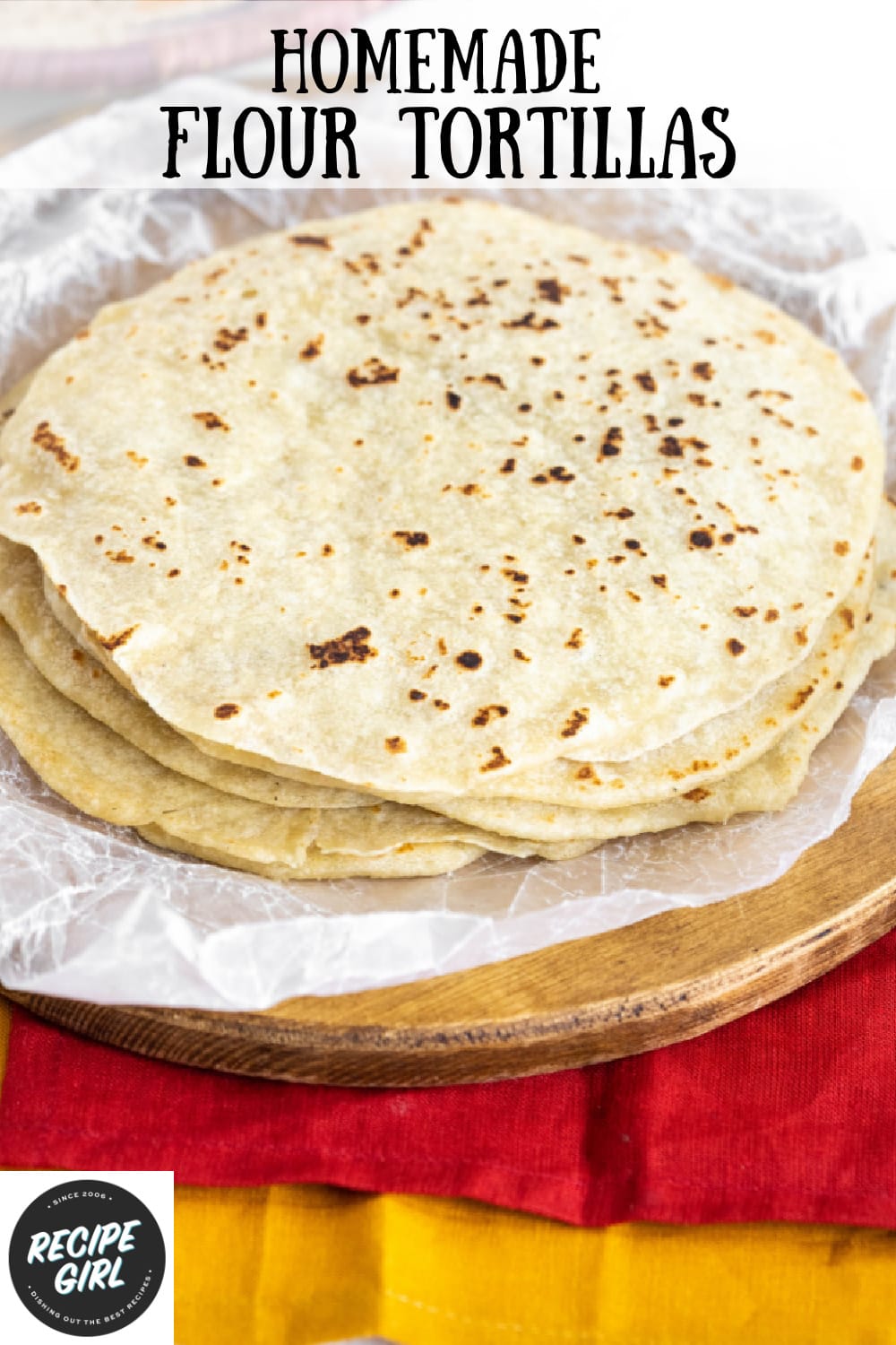 Homemade Flour Tortillas Recipe Girl®
