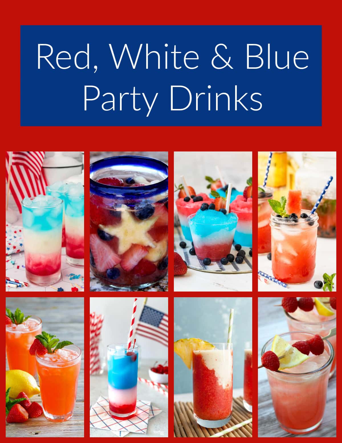 Red, white and blue recipes for patriotic parties, 4th of July, Memorial Day and summer BBQs. Festive, easy and delicious ideas! collage of red white and blue party drink photos