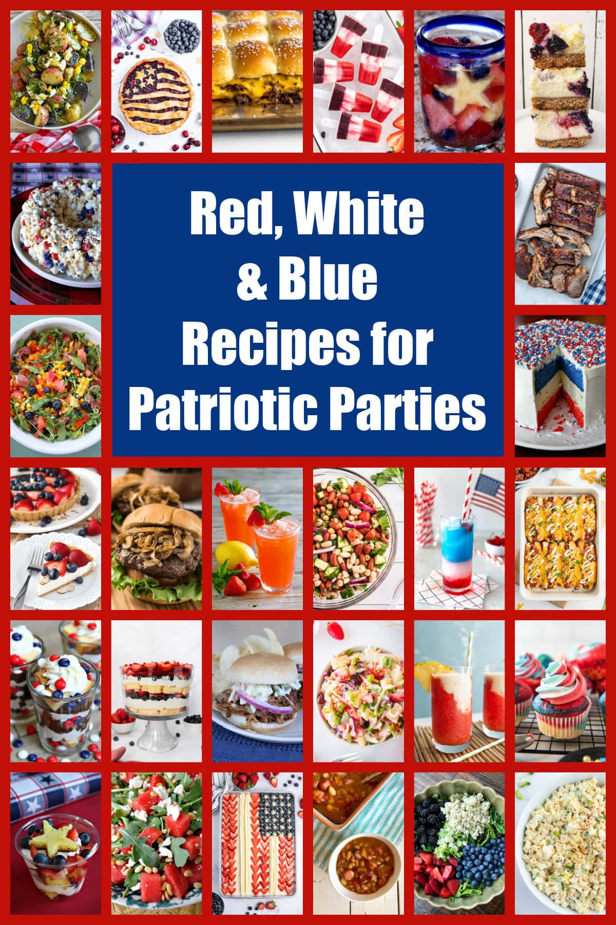 Red, white and blue recipes for patriotic parties, 4th of July, Memorial Day and summer BBQs. Festive, easy and delicious ideas! red white and blue recipes collage