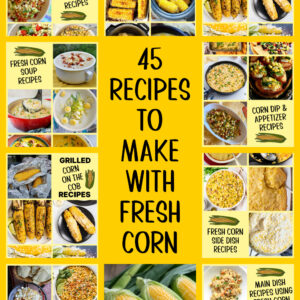 collage of 45 recipes using fresh corn